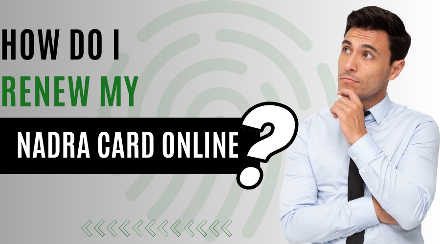 How Do I Renew My Nadra Card Online in the UK? | Nadra Card UK